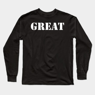 GREAT Long Sleeve T-Shirt